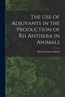 Libro The Use Of Adjuvants In The Production Of Rh Antise...