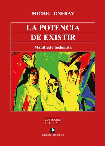 La Potencia De Existir. Manifiesto Hedonista