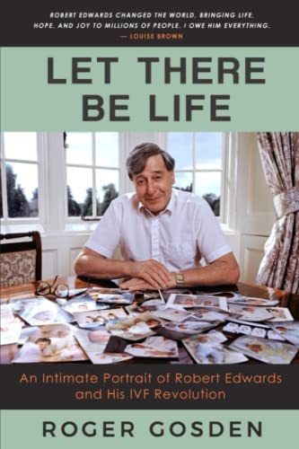 Let There Be Life: An Intimate Portrait Of Robert Edwards And His Ivf Revolution, De Gosden, Roger. Editorial Jamestowne Bookworks, Tapa Blanda En Inglés