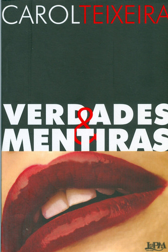 Verdades & mentiras, de Teixeira, Carol. Editora Publibooks Livros e Papeis Ltda., capa mole em português, 2006