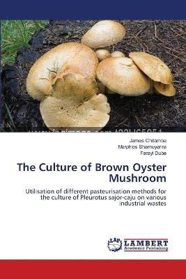 Libro The Culture Of Brown Oyster Mushroom - James Chitamba