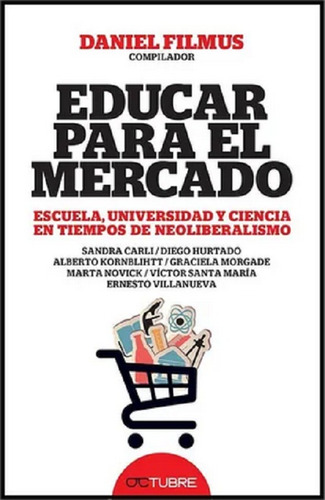 Educar Para El Mercado - Daniel Filmus - Octubre