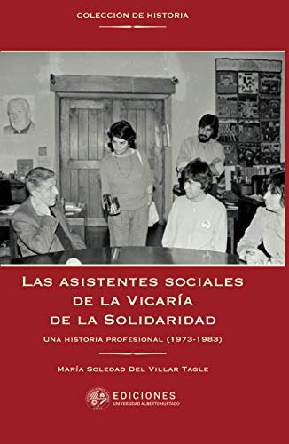 Las Asistentes Sociales De La Vicaria De La Solidaridad: Una