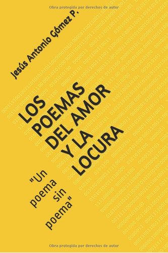 Los Poemas Del Amor Y La Locura:  Un Poema Sin Poema 