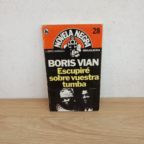 Escupiré Sobre Vuestra Tumba. B. Vian. Bruguera (Usado)