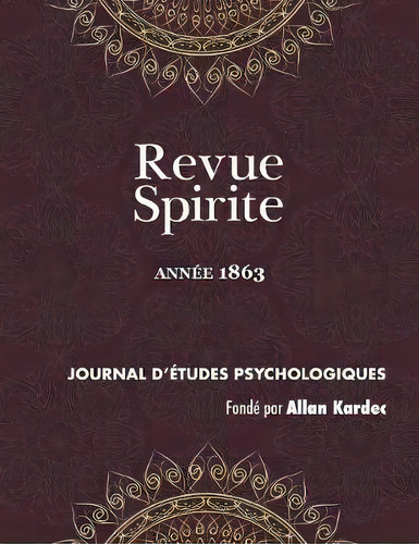 Revue Spirite (ann E 1863) : Le Spiritisme En ALG Rie, Elie Et Jean Baptiste, Tude Sur Les Poss ..., De Allan Kardec. Editorial Discovery Publisher, Tapa Blanda En Francés