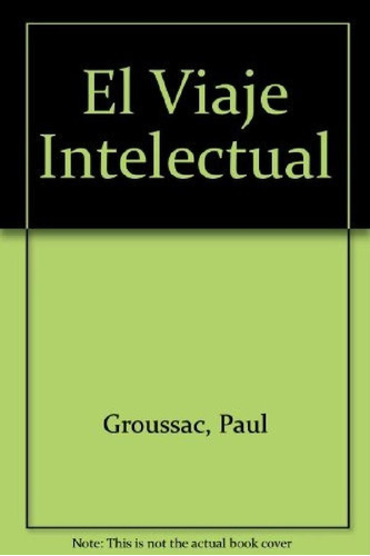 Libro - El Viaje Intelectual. Impresiones De Naturaleza Y A