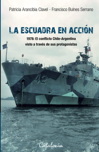 Libro: La Escuadra En Acción: 1978: El Conflicto Chile-argen
