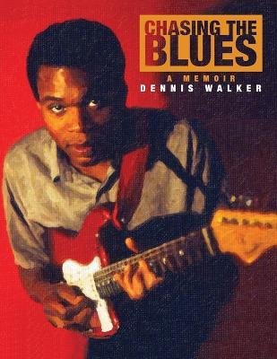 Libro Chasing The Blues - A Memoir - Dennis Walker