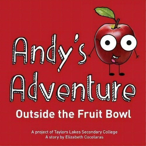 Andy's Adventure Outside The Fruit Bowl, De Elizabeth Cocolaras. Editorial Alys Books, Tapa Blanda En Inglés