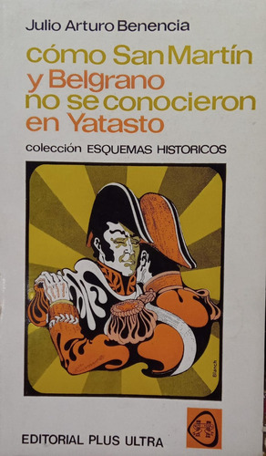 Cómo San Martín Y Belgrano No Se Conocieron En Yatasto (Usado)