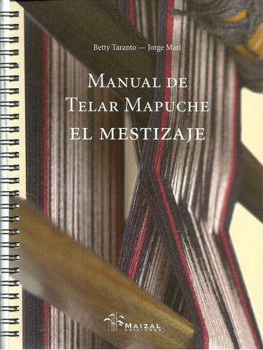 Manual De Telar Mapuche El Mestizaje - Betty Taranto