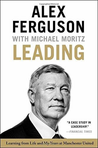 Leading : Learning From Life And My Years At Manchester United, De Sir Alex Ferguson. Editorial Hachette Books, Tapa Blanda En Inglés