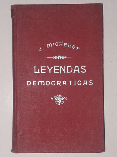 Leyendas Democraticas- J. Michelet- Tapa Dura