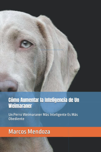 Libro Cómo Aumentar La Inteligencia De Un Weimaraner: Lhh