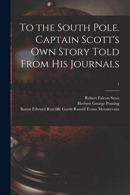 Libro To The South Pole. Captain Scott's Own Story Told F...