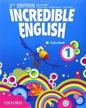 Incredible English 1 Class Book Oxford (2nd Edition) - Phil
