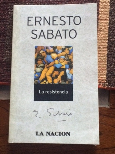 Libro La Resistencia - Ernesto Sabato - La Nacion