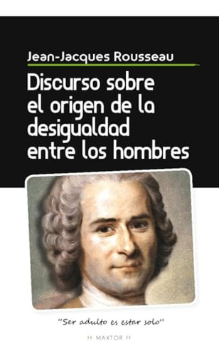 Discurso Sobre El Origen De La Desigualdad Entre Los Hombres