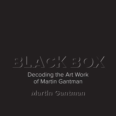 Libro Black Box: Decoding The Art Work Of Martin Gantman ...