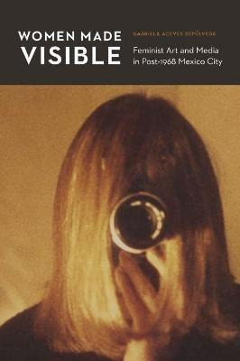 Libro Women Made Visible : Feminist Art And Media In Post...