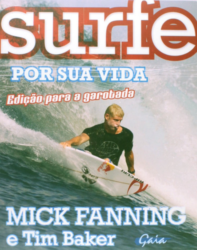 Surfe por sua vida: edição para a garotada, de Fanning, Mick. Editora Grupo Editorial Global, capa mole em português, 2014