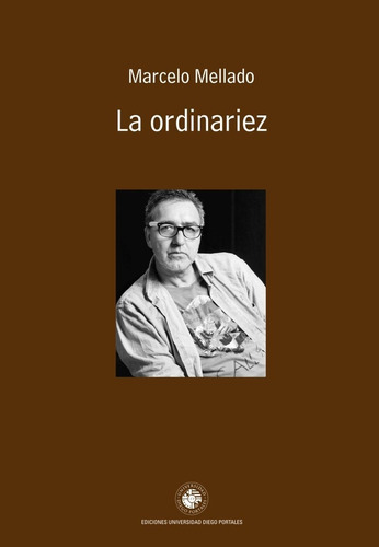 Ordinariez, La, de MARCELO MELLADO. Editorial Ediciones Universidad Diego Portales en español