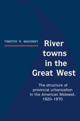 Libro River Towns In The Great West : The Structure Of Pr...