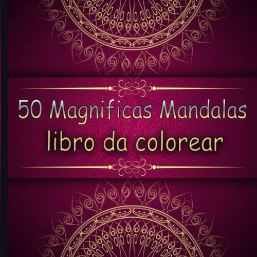 50 Magnificas Mandalas Libro Da Colorear: Libro De Colorear