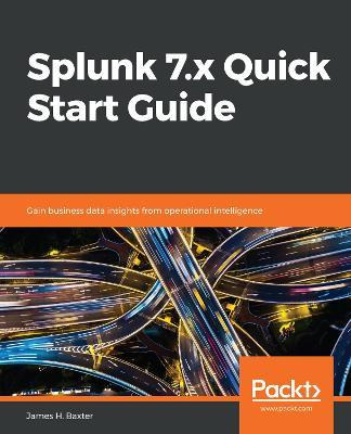 Libro Splunk 7.x Quick Start Guide : Gain Business Data I...