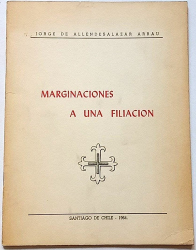Allende Salazar Marginaciones A Una Filiación 1964