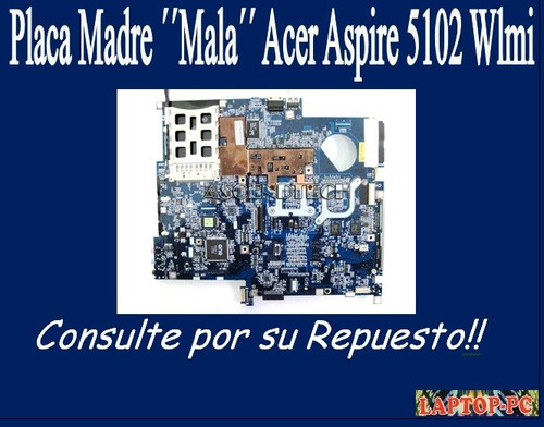 Placa Madre ´´mala´´ Acer Aspire 5102 Wlmi