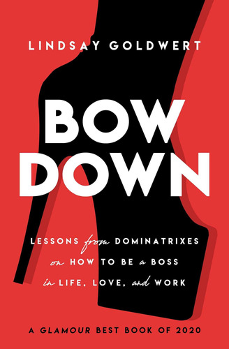 Libro: Bow Down: Lessons From Dominatrixes On How To Be A In