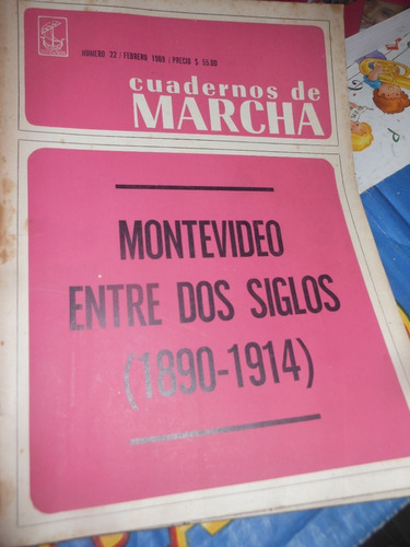 * Cuadernos De Marcha -montevideo Entre Siglos - 1890 -1914