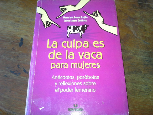 Libro La Culpa Es De La Vaca  De Maria Ines Bernal