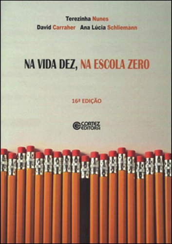 Na Vida Dez, Na Escola Zero, De Nunes, Terezinha. Editora Cortez, Capa Mole, Edição 16ª Edição - 2015 Em Português