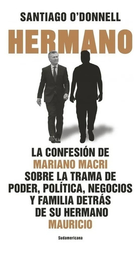 Hermano - Libro Santiago O' Donnell Confesión Mariano Macri