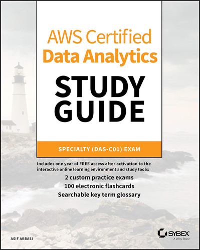 Aws Certified Data Analytics Study Guide: Specialty (das-c01