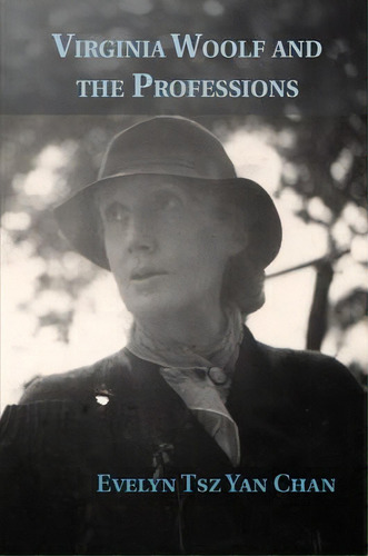 Virginia Woolf And The Professions, De Evelyn Tsz Yan Chan. Editorial Cambridge University Press, Tapa Dura En Inglés