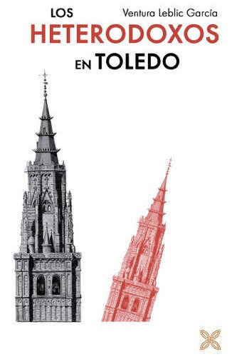Los Heterodoxos En Toledo, De Leblic Garcia, Ventura. Editorial Ledoria / Jesus Muñoz Romer, Tapa Blanda En Español