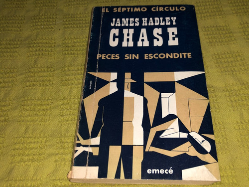 Peces Sin Escondite - James Hadley Chase - Emecé