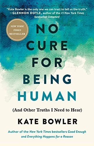 Book : No Cure For Being Human (and Other Truths I Need To.