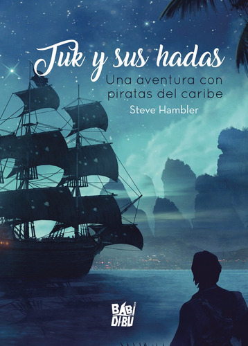 Tuk Y Sus Hadas. Una Aventura Con Piratas Del Caribe, De Hambler, Steve. Editorial Babidi-bú, Tapa Blanda En Español