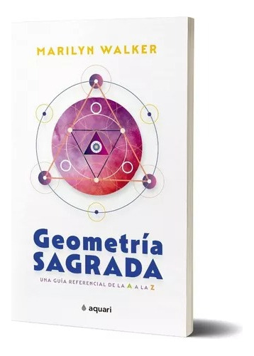 Geometría Sagrada - Marilyn Walker - Aquari 