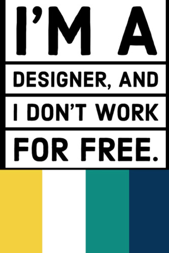 Libro: Im A Designer, And I Dont Work For Free.: 5mm & 10m