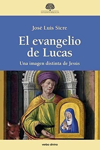 El Evangelio De Lucas. Una Imagen Distinta De Jesús (estudio