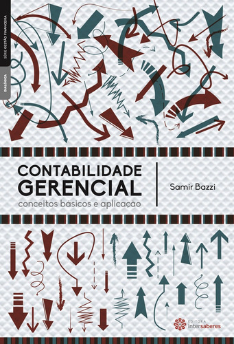 Contabilidade Gerencial: conceitos básicos e aplicação, de Bazzi, Samir. Série Gestão Financeira Editorial Editora Intersaberes Ltda., capa mole em português, 2015