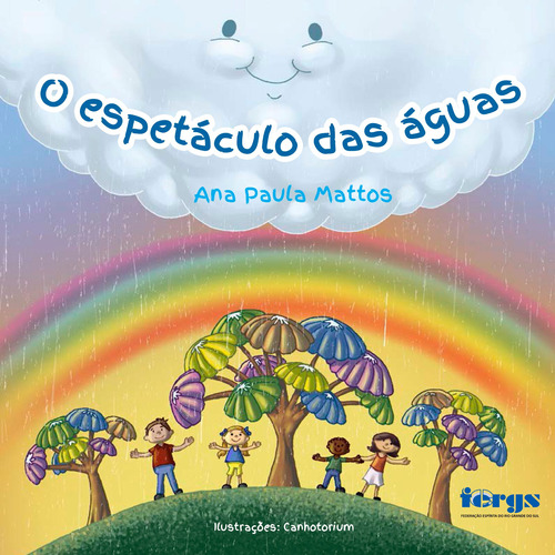 Espetáculo das águas + CD, de Mattos, Ana. Editora Federação Espírita do Rio Grande do Sul, capa mole em português, 2015