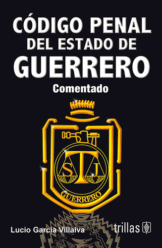 Código Penal Del Estado De Guerrerov, De Garcia Villalva, Lucio., Vol. 1. Editorial Trillas, Tapa Blanda En Español, 2009