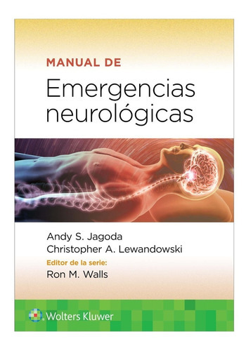 Manual de Emergencias Neurológicas: NEUROLÓGICAS, de Jagoda S. Andy. Serie WK, vol. 1. Editorial WOLTERS KLUWER, tapa blanda, edición 1a en español, 2022
